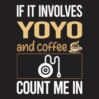 If It Involves Coffee Yoyo Yo-yo T-shirt | Artistshot