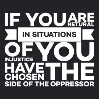 If You Are Neutral In Situations Of Injustice You Have Chosen The Side Youth Tee | Artistshot