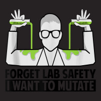 Forget Lab Safety I Want To Mutate   Science Jokes Tank Top Vintage Cap | Artistshot