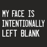 My Face Is Intentionally Left Blank Ladies Fitted T-shirt | Artistshot