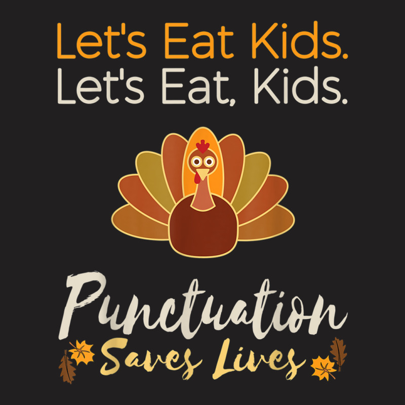 Let's Eat Kids Funny Thanksgiving Christmas Teacher Grammar T-shirt | Artistshot