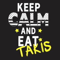 Let's Wear This Keep Calm And Eat Takis T-shirt | Artistshot