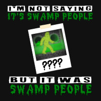 It Was Swamp People Graphic T-shirt | Artistshot