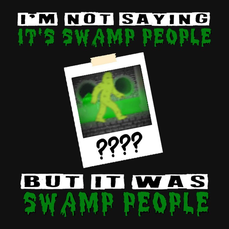 It Was Swamp People Graphic T-shirt by Pannell Quintero | Artistshot