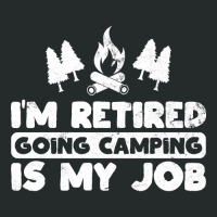 I'm Retired Going Camping Is My Job Funny Camper Gag Women's Triblend Scoop T-shirt | Artistshot