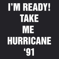 I?m Ready! Take Me  Hurricane ?91 Youth Tee | Artistshot