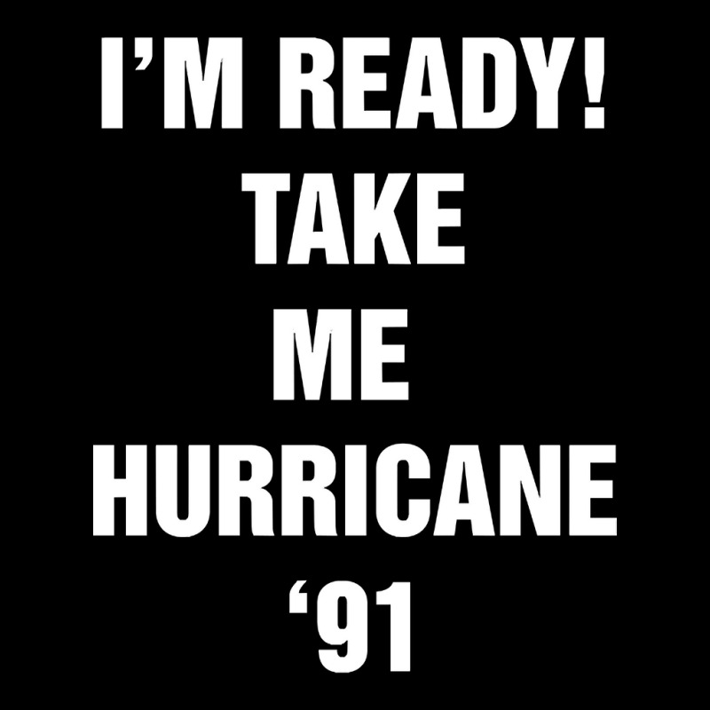 I?m Ready! Take Me  Hurricane ?91 Long Sleeve Baby Bodysuit | Artistshot