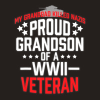 Proud Grandson Of A Wwii Veteran Military Tank Top | Artistshot