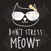 Don't Stress Meowt Tank Top | Artistshot