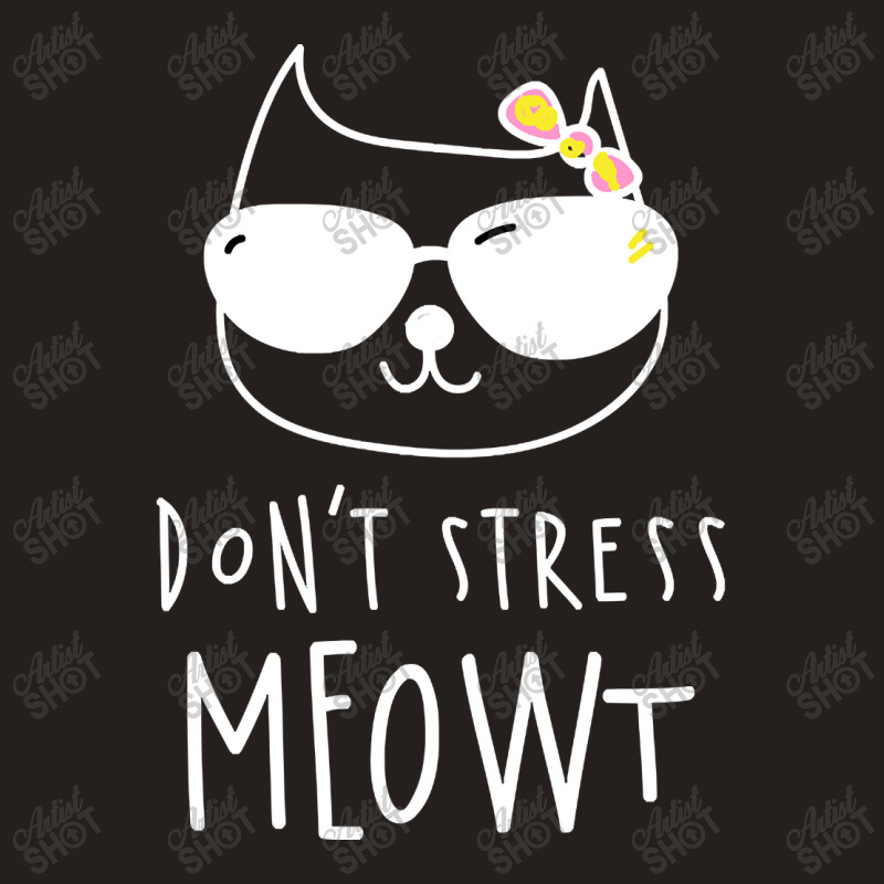 Don't Stress Meowt Tank Top by Rios Arevalo | Artistshot