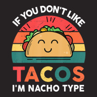 Cute Cinco De Mayo If You Don't Like Tacos I'm Nacho Type Vintage Cap | Artistshot