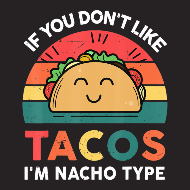 Cute Cinco De Mayo If You Don't Like Tacos I'm Nacho Type Vintage Cap by behindcedar22 | Artistshot