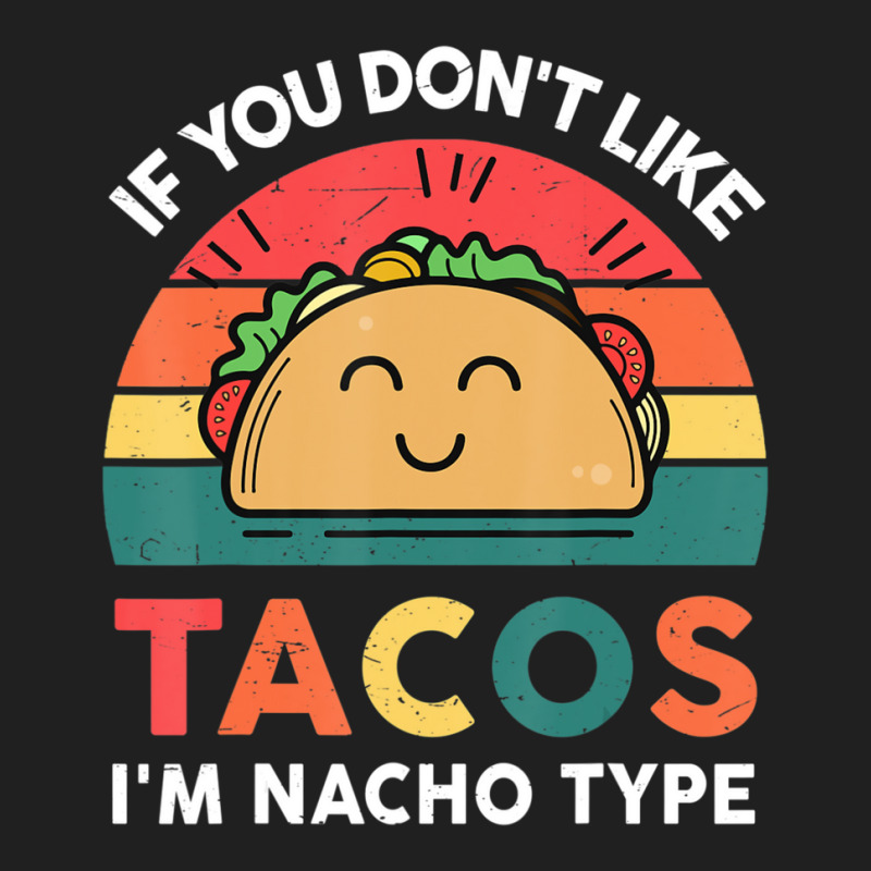 Cute Cinco De Mayo If You Don't Like Tacos I'm Nacho Type Ladies Polo Shirt by behindcedar22 | Artistshot