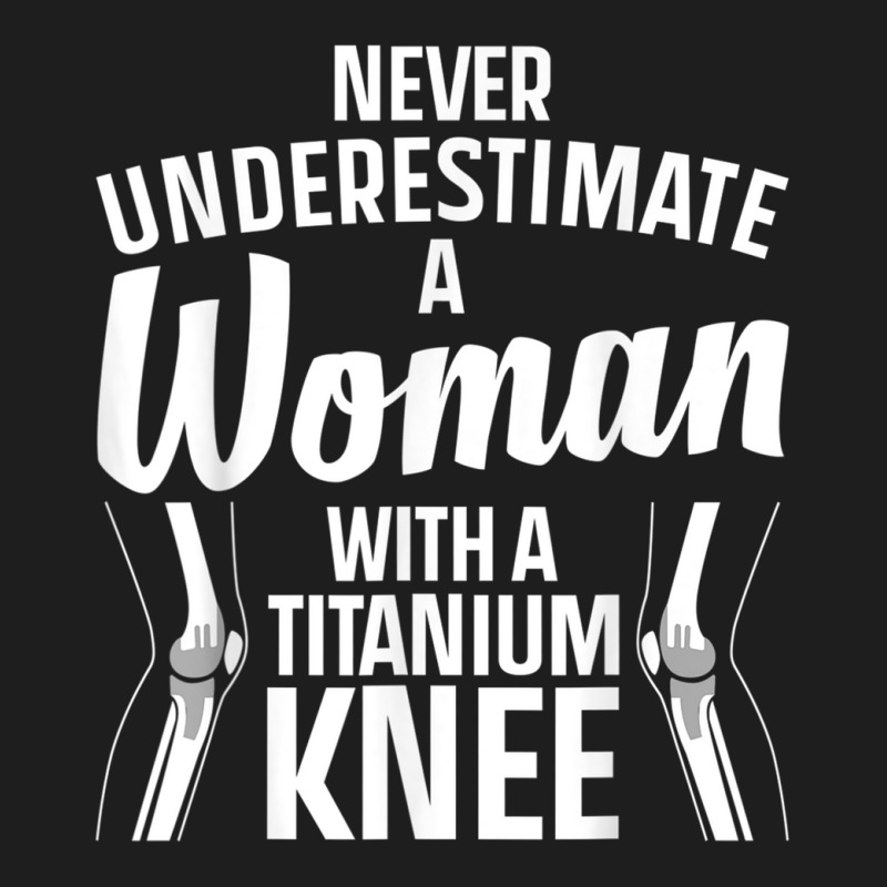 Funny Titanium Knee Surgery Design For Women Knee Recovery Classic T-shirt | Artistshot