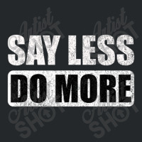 Say Less Do More Work Hard Stay Humble Positive Uplifting Crewneck Sweatshirt | Artistshot