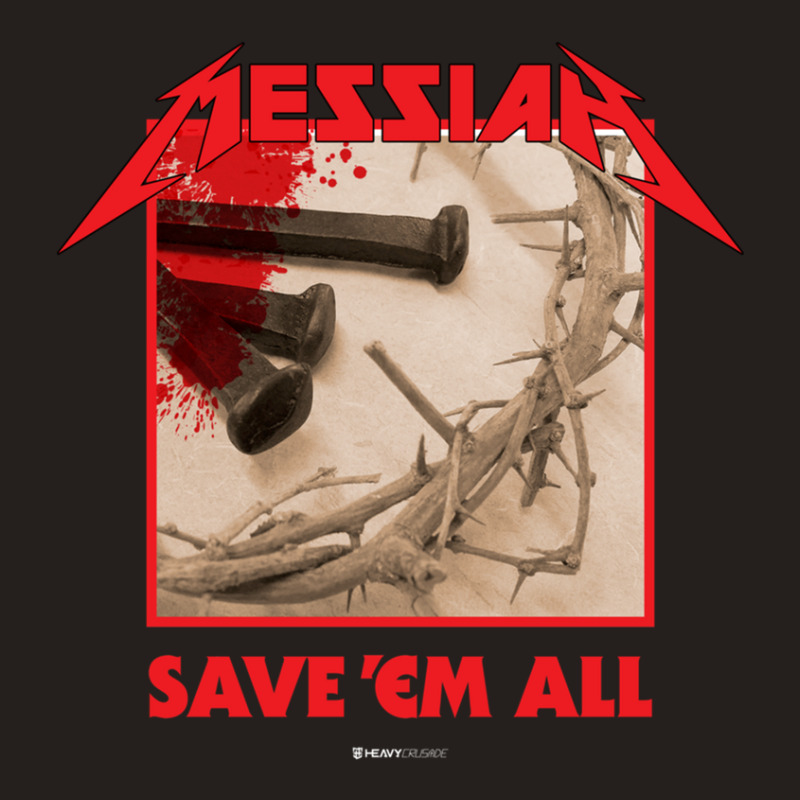 Messiah Save 'em All (heavy Crusade) Tank Top | Artistshot