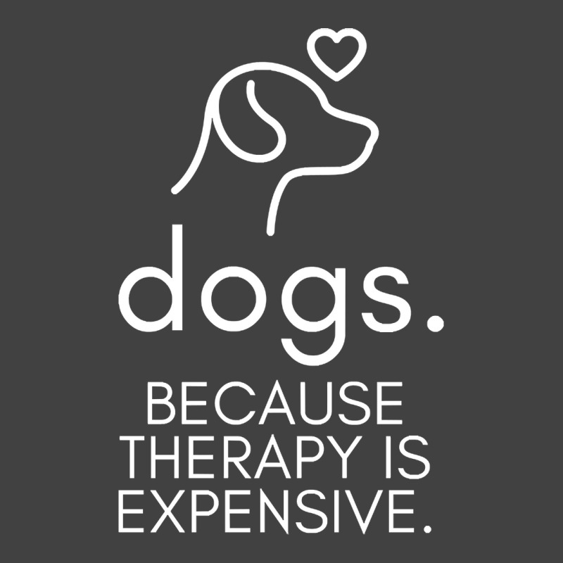 Dogs Because Therapy Is Expensive Funny Humorous-mcwpb Vintage T-Shirt by Sizemore Adame | Artistshot