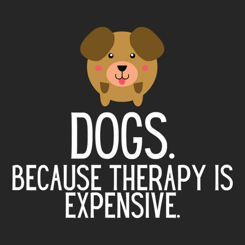 Dogs Because Therapy Is Expensive Funny Humorous-sl0t1 Ladies Fitted T-Shirt by Sizemore Adame | Artistshot