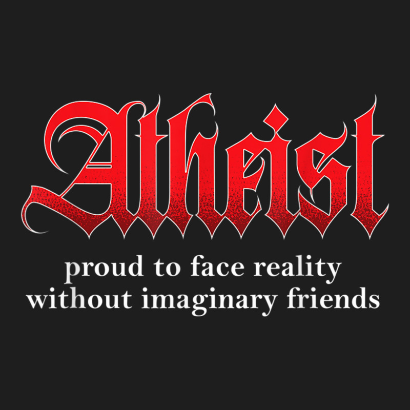 Proud Atheist Atheism Religion Science Agnostic Freethinker Classic T-shirt by AmberAThompson | Artistshot