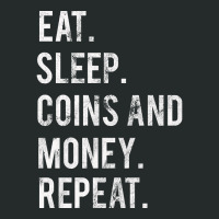 Eat Sleep Coins And Money Repeat Women's Triblend Scoop T-shirt | Artistshot