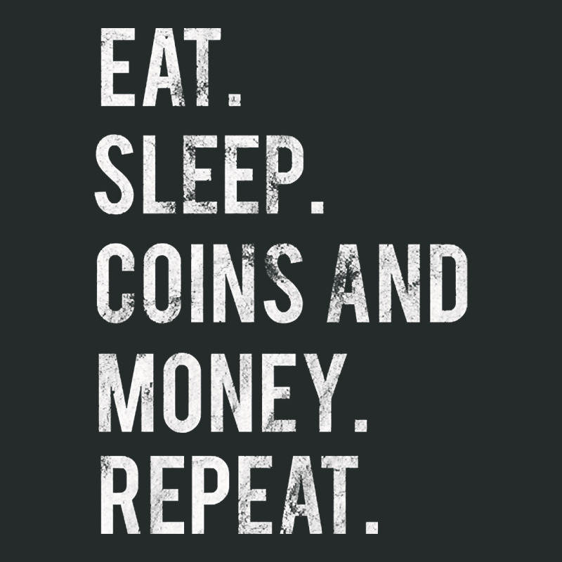 Eat Sleep Coins And Money Repeat Women's Triblend Scoop T-shirt by oatesorlandoi9eepf | Artistshot