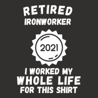 Retired Ironworker 2021 I Worked My Whole Life For This Shirt Champion Hoodie | Artistshot