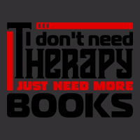 I Don't Need Therapy, I Just Need More Books Vintage Hoodie | Artistshot