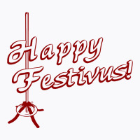 Happy Festivus! T-shirt | Artistshot