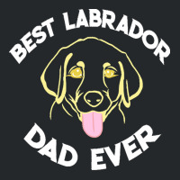 Best Labrador Dad Ever Gift T  Shirt Best Labrador Dad Ever Funny Labr Crewneck Sweatshirt | Artistshot