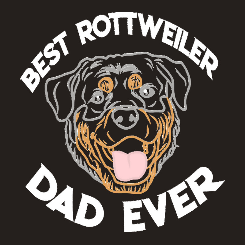 Best Rottweiler Dad Ever T  Shirt Best Rottweiler Dad Ever Funny Rottw Tank Top | Artistshot