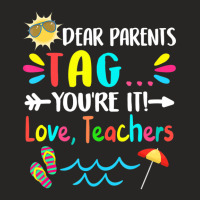 Dear Parents Tag You're It Love Teachers Last Day Of School Ladies Fitted T-shirt | Artistshot