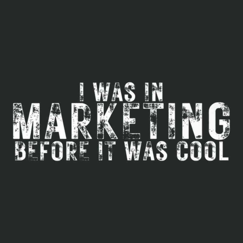 I Was In Marketing Before It Was Cool Marketer Publishing Pr Women's Triblend Scoop T-shirt by mccuteoraleer | Artistshot