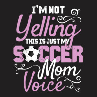 I'm Not Yelling This Is My Soccer Mom Voice Cheer T-shirt | Artistshot