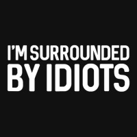 I'm Surrounded By Idiots Sarcastic Baby Bibs | Artistshot