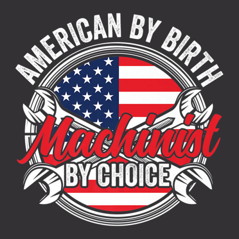 American By Birth Machinist By Choice Patriotic Mechanic Vintage Hoodie | Artistshot