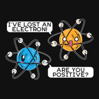 I've Lost An Electron Are You Positive Science Biology Graphic T-shirt | Artistshot