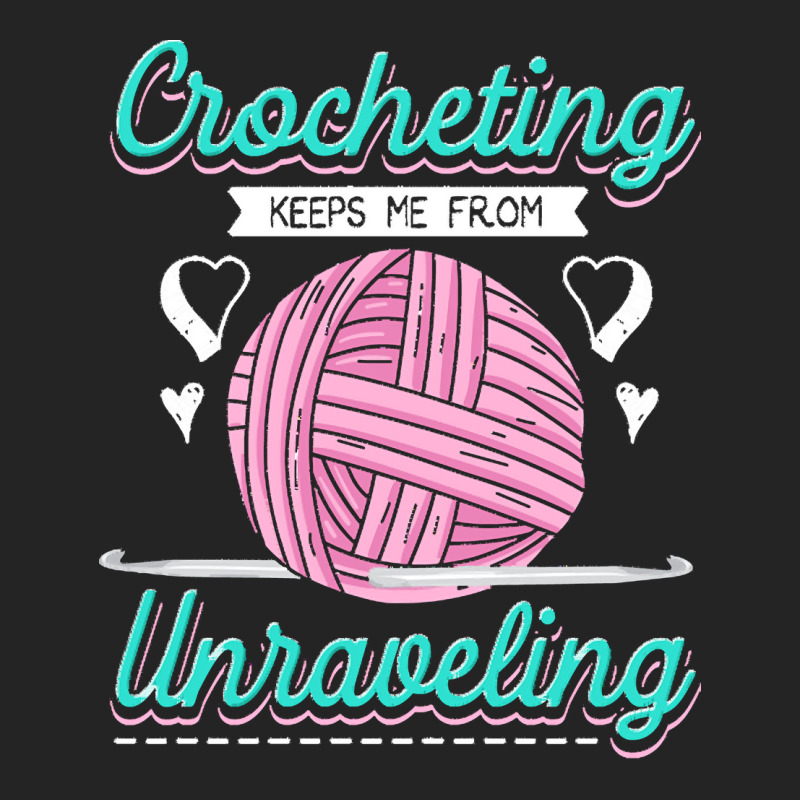 Dressmaker T  Shirt Crocheting Keeps Me From Unravelling T  Shirt 3/4 Sleeve Shirt | Artistshot