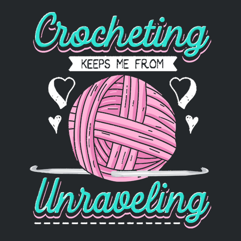 Dressmaker T  Shirt Crocheting Keeps Me From Unravelling T  Shirt Crewneck Sweatshirt | Artistshot