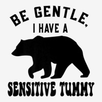 Be Gentle I Have A Sensitive Tummy Graphic T-shirt | Artistshot