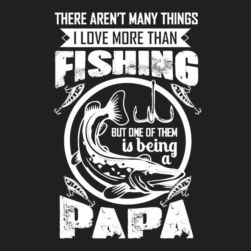 Fishing T  Shirtthere Aren't Many Things I Love More Than Fishing But T-shirt | Artistshot