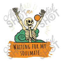 Funny Skeleton Gift  This Is Me Waiting For My Soulmate Funny Crewneck Sweatshirt | Artistshot