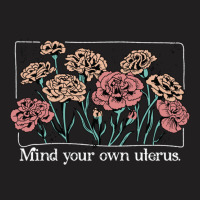 Mind Your Own Uterus Vintage Carnation Flowers Feminist T-shirt | Artistshot