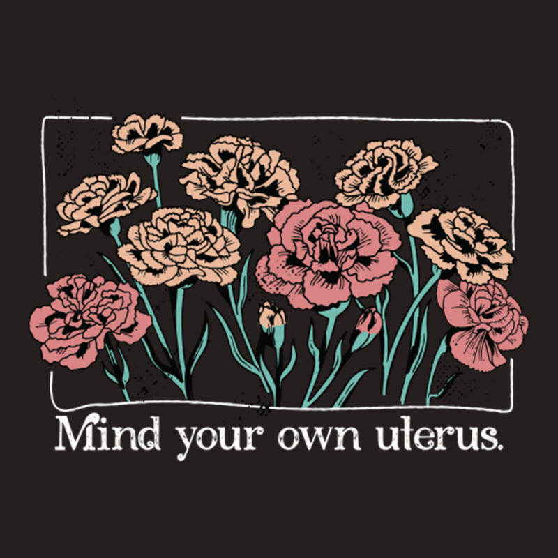 Mind Your Own Uterus Vintage Carnation Flowers Feminist Tank Top by CherylBrandy | Artistshot