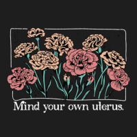 Mind Your Own Uterus Vintage Carnation Flowers Feminist Classic T-shirt | Artistshot