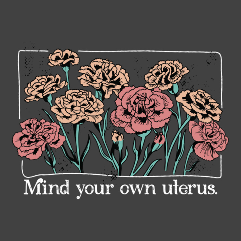 Mind Your Own Uterus Vintage Carnation Flowers Feminist Vintage T-Shirt by CherylBrandy | Artistshot