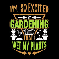 Gardening T  Shirt I'm So Excited By Gardening That I Wet My Plants T Men's 3/4 Sleeve Pajama Set | Artistshot