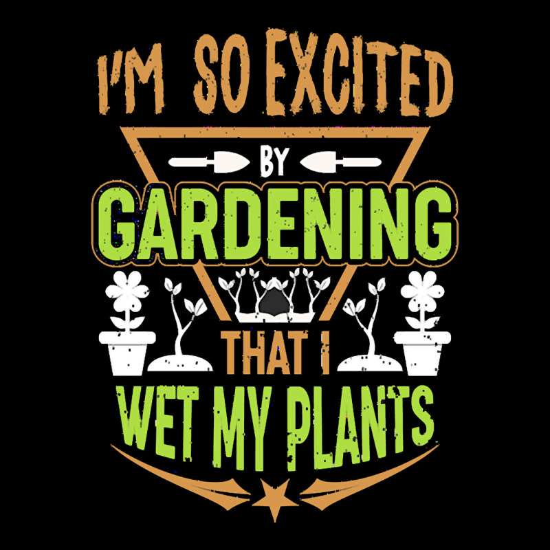 Gardening T  Shirt I'm So Excited By Gardening That I Wet My Plants T Men's Long Sleeve Pajama Set | Artistshot