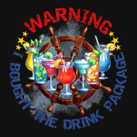 Warning I Bought The Drink Package Travel Vacation Cruise Metal Print Horizontal | Artistshot