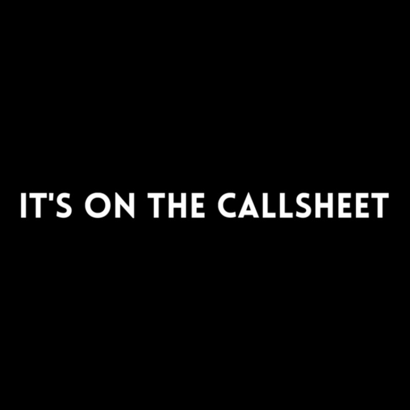 It's On The Callsheet Filmset Production Department Funny Text Pocket T-Shirt by AcostaLopezJuan | Artistshot