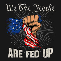 We The People Are Fed Up American Fist Flag 1776 Flannel Shirt | Artistshot